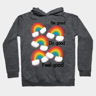 Be good do good feel good rainbows Hoodie